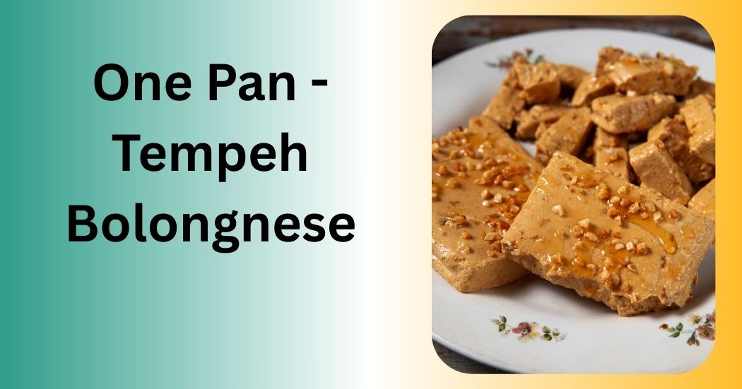 One Pan Tempeh Bolongneses